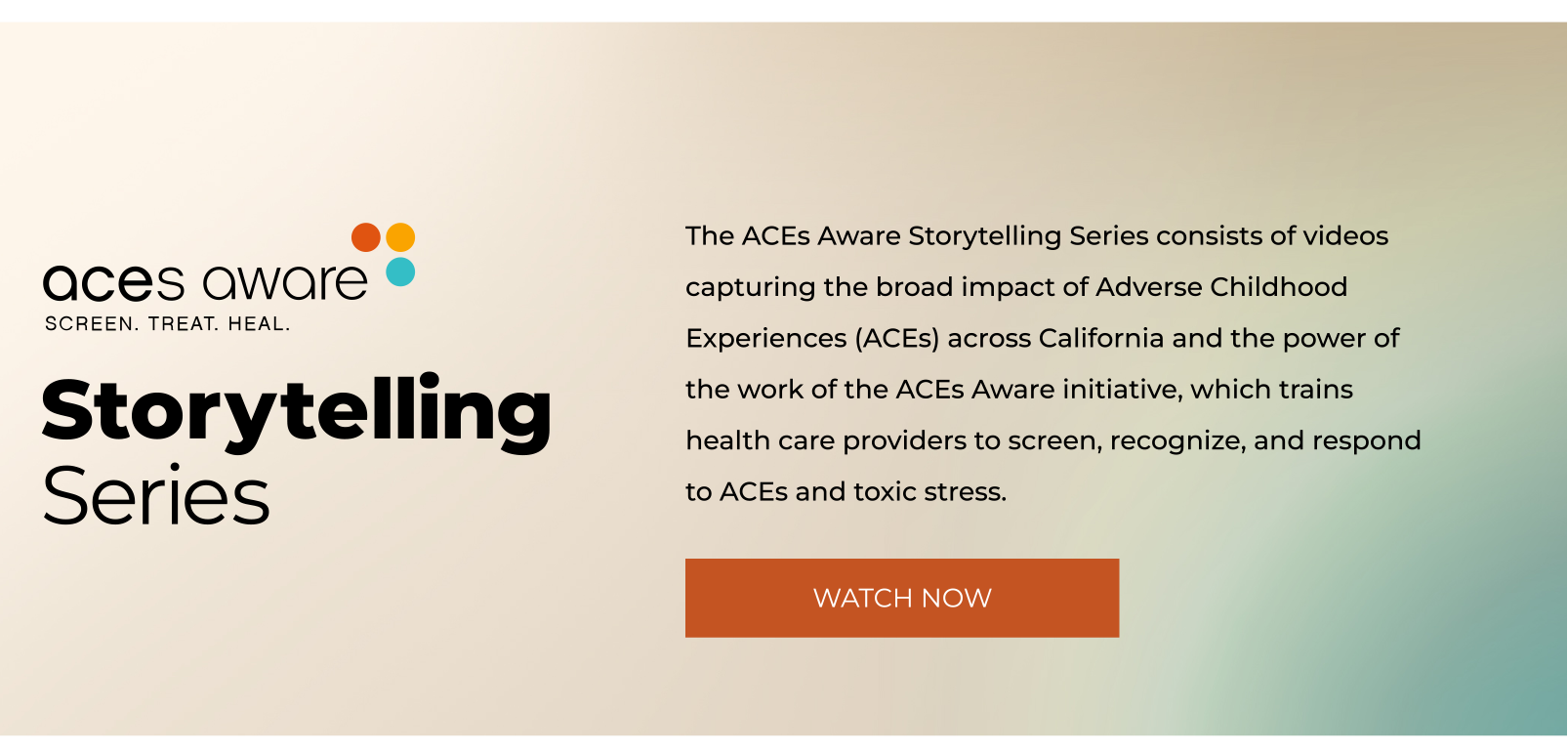 The ACEs Aware Storytelling Series consists of videos capturing the broad impact of Adverse Childhood Experiences (ACEs) across California and the power of the work of the ACEs Aware initiative, which trains health care providers to screen, recognize, and respond to ACEs and toxic stress. Watch now.